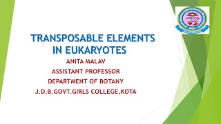 Anita Malav M Sc Sem III Paper XII Unit IV Transposable elements in Eukaryotes [upl. by Aynek]