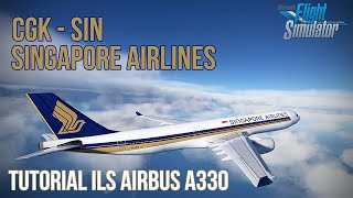 Jakarta CGK to Singapore SIN Tutorial ILS Airbus A330 Microsoft Flight Simulator 2020 Indonesia [upl. by Conney]