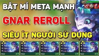 ÂM THẦM LEO RANK VỚI META GNAR REROLL SIÊU DỄ LỌT TOP MÀ ĐANG CỰC ÍT NGƯỜI SỬ DỤNG TẠI ĐTCL MÙA 11 [upl. by Aruabea]