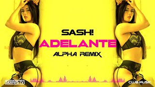 Sash  Adelante ALPHA Remix [upl. by Landbert624]