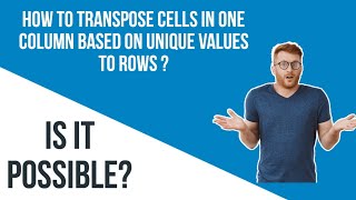 How To Transpose Cells In One Column Based On Unique Values In Another Column [upl. by Ardnasirhc]