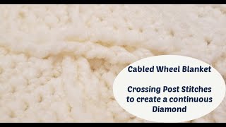 Cabled Wheel Blanket  Crossing Post Stitches [upl. by Aneleh]