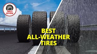 Best All Weather Tires 2024  Top 7 Best All Weather Tires Review [upl. by Lepine]