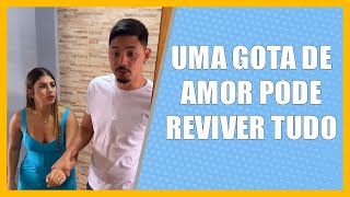 Uma gota de amor pode reviver tudo [upl. by Cicenia]