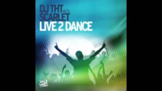 DJ THT meets Scarlet  Live 2 Dance [upl. by Anaiad]