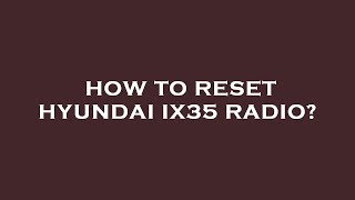 How to reset hyundai ix35 radio [upl. by Ayrolg]