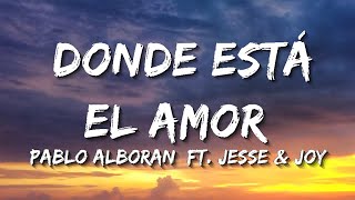 Pablo Alboran  Donde Está El Amor ft Jesse amp Joy LetraLyrics [upl. by Baniez]