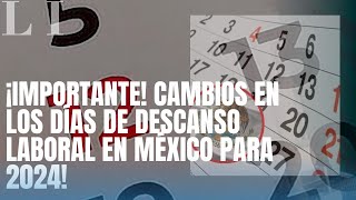 Cambios en los descansos Laborales en Mexico ¿MENOS DIAS DE DESCANSO [upl. by Beera]