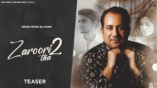 Zaroori Tha 2  Teaser  Rahat Fateh Ali Khan  Vishal Pandey  Aliya Hamidi  Vikas Singh [upl. by Nena]