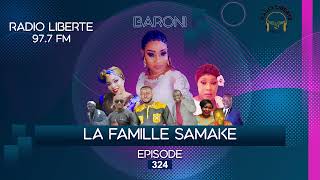 BARONI DE LA RADIO LIBERTÉ quotFAMILLE SAMAKÉ  ÉPISODE 324 [upl. by Ulysses]