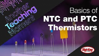 Basics of NTC and PTC Thermistors  Another Teaching Moment  DigiKey Electronics [upl. by Noicpesnoc]