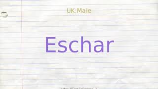 How to pronounce eschar [upl. by Enilrac]