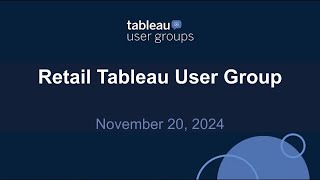 Retail Tableau User Group 20 Nov 2024 [upl. by Ynoble]