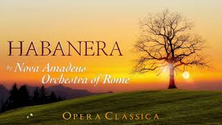 Georges Bizet  Habanera Instrumental Carmen  Nova Amadeus Chamber Orchestra of Rome [upl. by Eintihw]