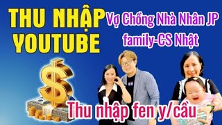 Vợ Chồng Nhà Nhân JP FAMILY Cuộc Sống Ở Nhật Kênh youtube nhập xứ người hàng tháng bao nhiêu [upl. by Nomolas97]