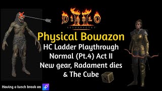 ACT II New Gear Radament dies amp The Cube D2R HC Ladder Physical Bowazon Playthrough Normal Pt4 [upl. by Ttocserp]