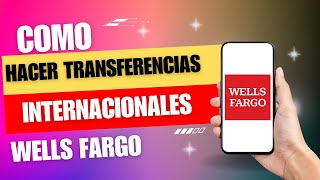 Como Hacer Transferencias Internacionales Wells Fargo [upl. by Ydor]