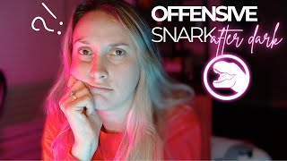 Offensive Snark After Dark  3 [upl. by Akinihs]