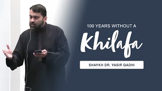 100 Years Without a Khilāfah And Do We Need to ReEstablish One  Shaykh Dr Yasir Qadhi [upl. by Eidua]