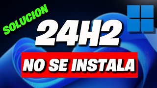 Error Actualizacion 24H2 no se Puede Instalar  Error al Instalar en Windows 11  5 Soluciones [upl. by Jonati432]