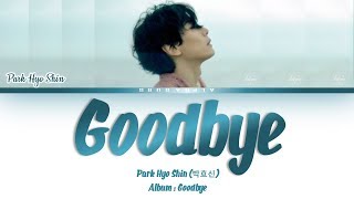 Park Hyo Shin 박효신  Goodbye Lyrics가사 HanRomEng [upl. by Cira140]