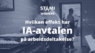 Hvilken effekt har IAavtalen på arbeidsdeltakelse – STAMInettseminar [upl. by Sezen326]