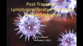 Christopher Blosser MD  PostTransplant Lymphoproliferative Disorders for Nephrologists [upl. by Edyaw]