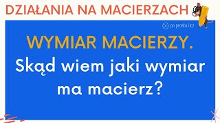 Wymiar macierzy Jak określić Co to jest wymiar macierzy Przykłady i zadania z wymiarem macierzy [upl. by Agem]