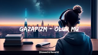 Gazapizm amp Melike Şahin  Olur Mu Slowed amp Reverb [upl. by Benni]