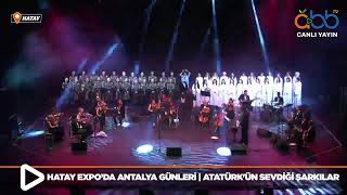 HATAY EXPO’DA ANTALYA GÜNLERİ  ATATÜRKÜN SEVDİĞİ ŞARKILAR [upl. by Notgnilliw705]