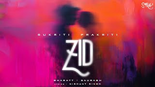 ZID OFFICIAL AUDIO  Sukriti Kakar  Prakriti Kakar  BharattSaurabh  Nishant Singh [upl. by Nerehs]