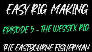 HOW TO MAKE THE WESSEX RIG  EPISODE 5 UK SEA FISHING [upl. by Nibas261]