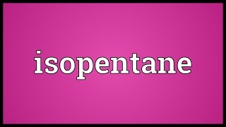 Isopentane Meaning [upl. by Bohs]