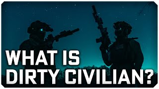 What is Dirty Civilian [upl. by Hoisch]