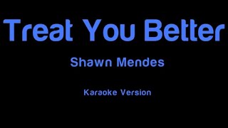 Treat You Better Shawn Mendes  karaoke version [upl. by Affra904]