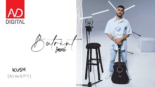 Butrint Imeri  Kush Acoustic [upl. by Gnouv766]