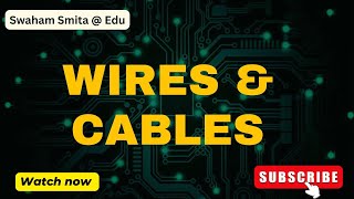 WIRES amp CABLES  ERSMITA PATNAIK  EDU [upl. by Wailoo794]