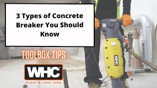 3 Types of Concrete Breaker You Should Know  Toolbox Tips  WHC Hire [upl. by Anahsor92]