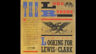 The Long Ryders  Looking For Lewis And Clark 1985 [upl. by Alletsirhc888]