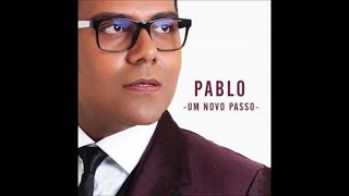 Pablo  Um Novo Passo  CD Completo Áudio Oficial [upl. by Ardelia]