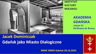 Gdańsk jako Miasto Dialogiczne Jacek Dominiczak  20241029 IKM AG [upl. by Seek663]