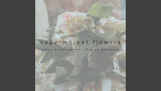 Supermarket Flowers [upl. by Leuneb822]