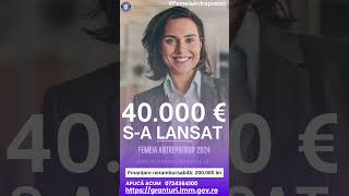 FemeiaAntreprenor 2024 Gratuit 40 000 euro LANSARE PROGRAM [upl. by Eirrab]