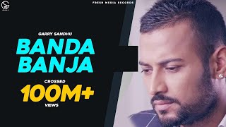 Garry Sandhu  Banda Ban Ja  Official Video  PunjabiSong  FRESH MEDIA RECORDS [upl. by Silvie]