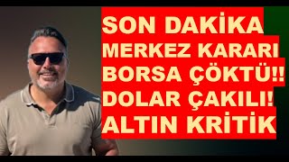 SON DAKİKA Merkez bankası  Faiz kararı öncesi  Borsa ÇAKILDI  Dolar ÇAKILI  Altın kritik eşik [upl. by Debbra484]