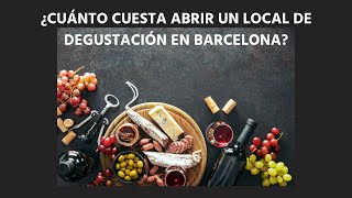 ¿Cuánto cuesta abrir un local de degustación en Barcelona [upl. by Solokin]