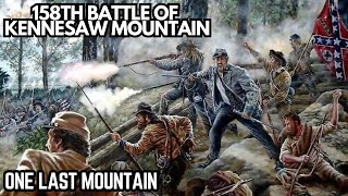 158th Battle of Kennesaw Mountain One Last Mountain [upl. by Darmit]