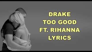 Drake  Too Good ft Rihanna Lyrics Audio [upl. by Jesher374]