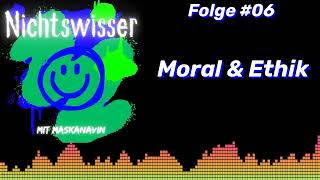 Moral amp Ethik  Der Nichtswisser Podcast  Folge 06  Der außermoralische Sinn eigenen Handelns [upl. by Annaitsirhc]