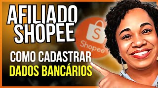 Afiliado Shopee Como CADASTRAR DADOS BANCÁRIOS para receber suas comissões [upl. by Eremehc]